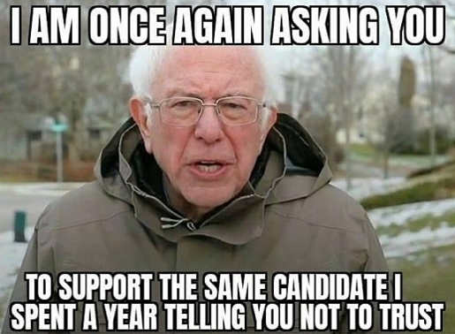 bernie-sanders-once-again-asking-you-to-support-same-candidate-spent-year-telling-you-not-to-t...jpg