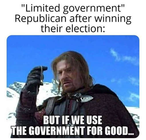 limited-government-republicans-after-election-but-if-we-use-power-for-good-lord-of-rings.jpg