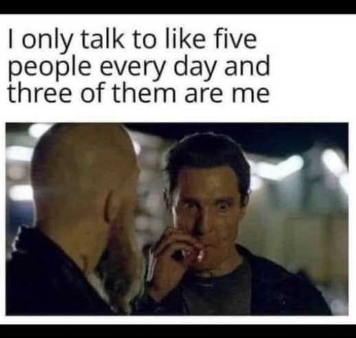 only talk to 5 people day 3 of them me