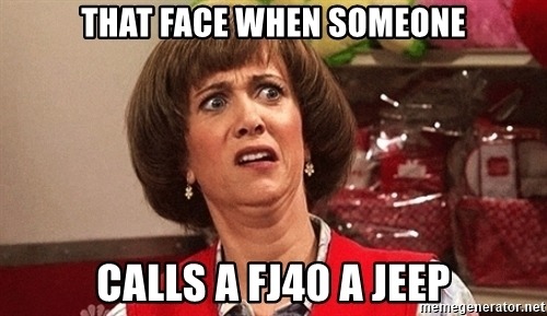 that-face-when-someone-calls-a-fj40-a-jeep.jpg
