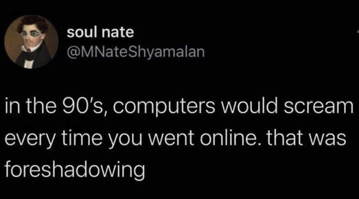 tweet-90s-computers-scream-online-foreshadowing.jpg